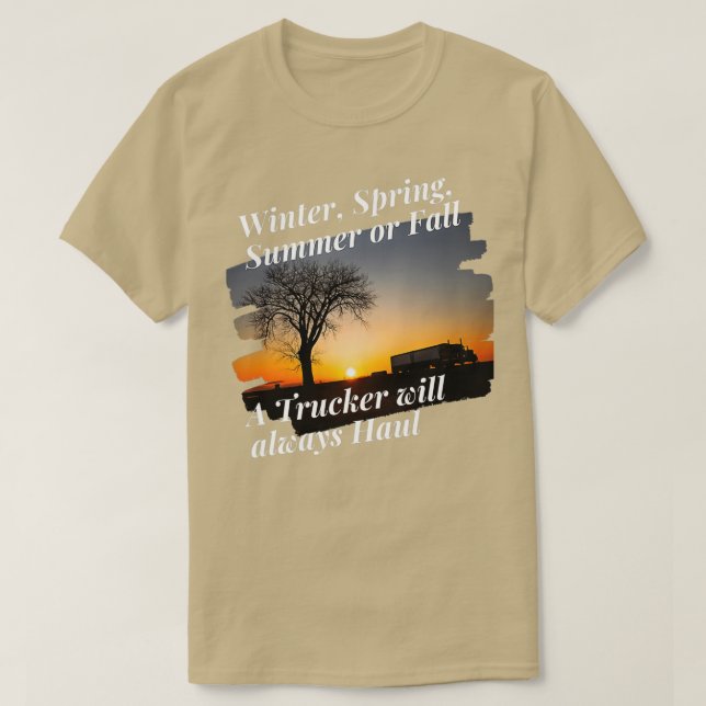 Trucker Winter Spring Summer or Fall T-Shirt (Design Front)