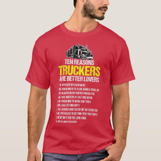 Truckers Are Better Lover Funny Trucker Truck Driv T-Shirt