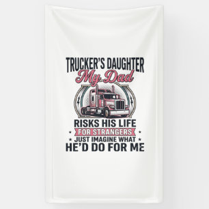 Truckers Daughter Proud Trucker Dad Banner