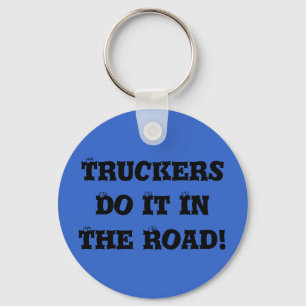 Truckers Do It In The Road! Key Ring