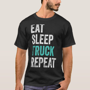 Truckers Eat Sleep Truck Repeat Truck Driver T-Shirt