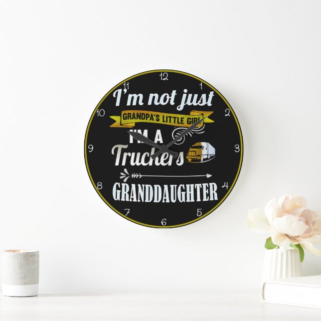 Trucker's Granddaughter: Not Just Grandpa's Girl Large Clock (Home)