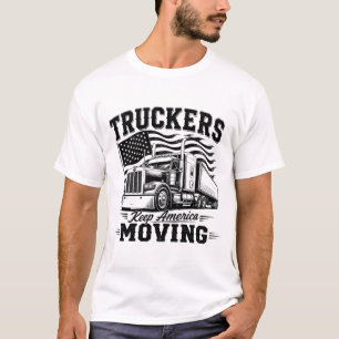 Truckers Keep America Moving T-Shirt