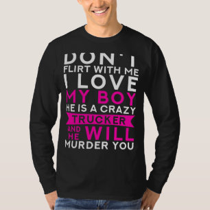 Truckers Love Defence: Crazy Boyfriend Hauls Heart T-Shirt