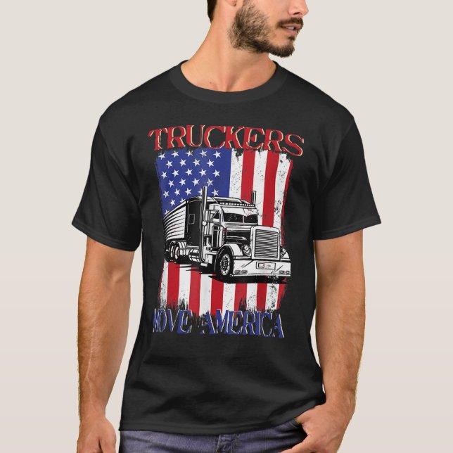 Truckers Move America American Truckin Driver 18 w T-Shirt (Front)