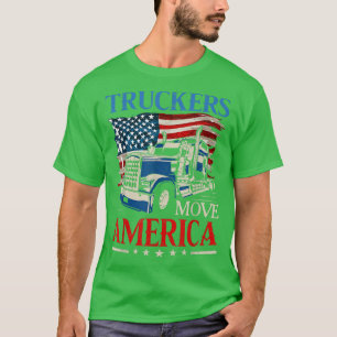 Truckers Move America Truck Driver Funny Gift T-Shirt