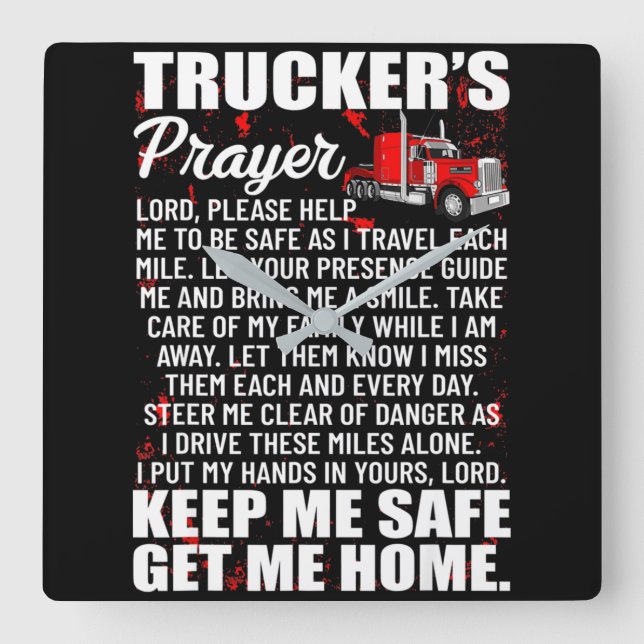Truckers Prayer Keep Me Safe Get Me Home Square Wall Clock (Front)