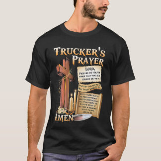 truckers prayer lord prepare me for the work that T-Shirt