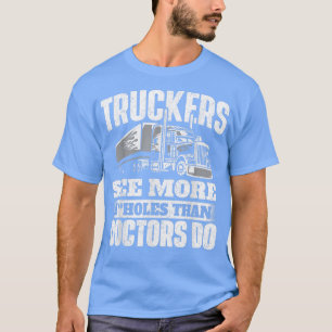 Truckers See MoreSemi Truck Driver Trucking Trucke T-Shirt