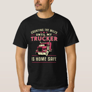 Truckers Wife Counting The Miles Until My Trucker T-Shirt