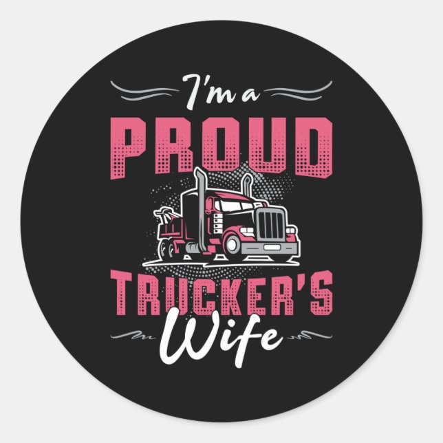 Truckers Wife I'm A Proud Trucker's Wife Trucker Classic Round Sticker (Front)