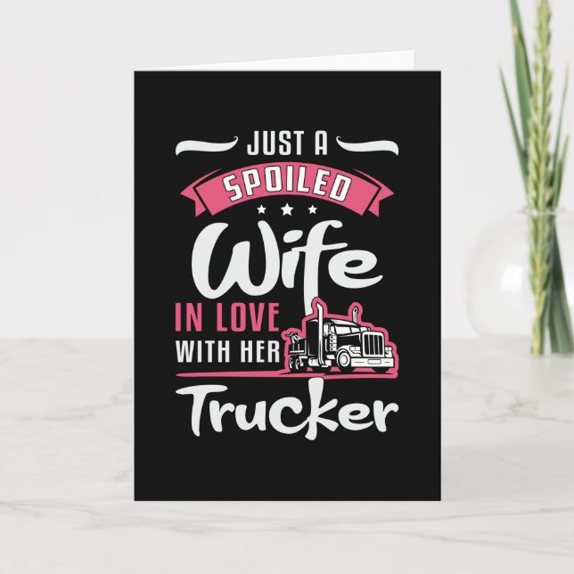 Truckers Wife Just A Spoiled Wife Truck Driver Card (Front)