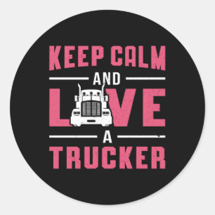 Truckers Wife Keep Calm And Love A Trucker Funny Classic Round Sticker