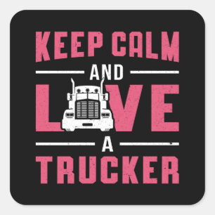 Truckers Wife Keep Calm And Love A Trucker Funny Square Sticker