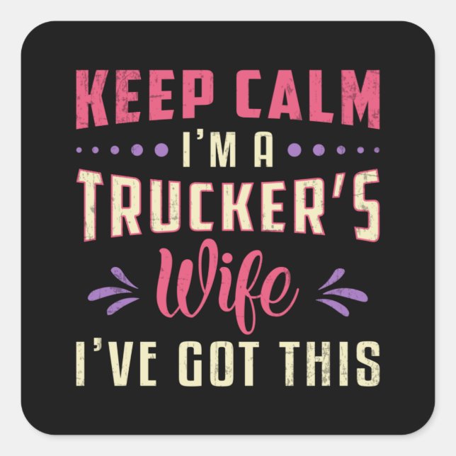 Truckers Wife Keep Calm I'm A Trucker's Wife Truck Square Sticker (Front)