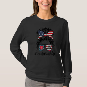 Trucker's Wife Life Truck American Trucker Messy B T-Shirt