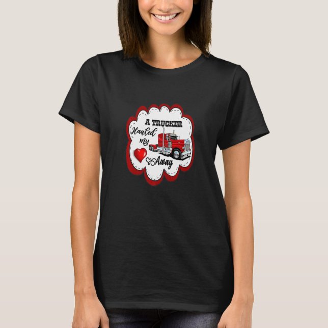 Truckers wife Truck drivers girlfriend   T-Shirt (Front)