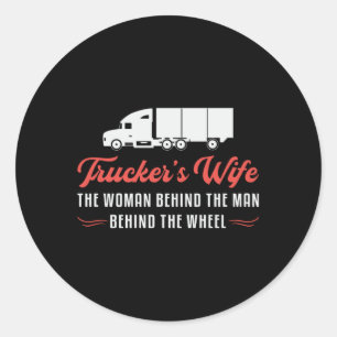 Truckers Wife Trucker's Wife The Woman Behind Love Classic Round Sticker