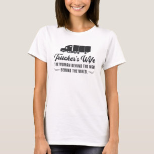 Truckers Wife Trucker's Wife The Woman Behind Road T-Shirt