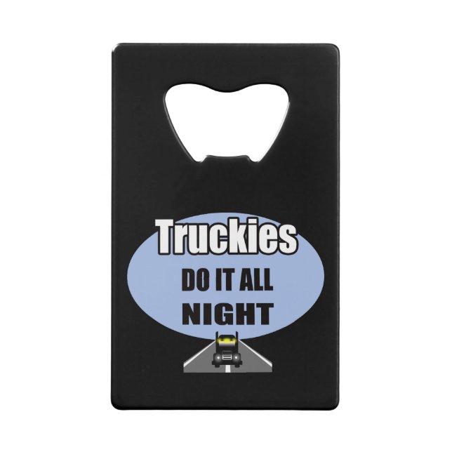 truckies do it all night bottle opener (Front)
