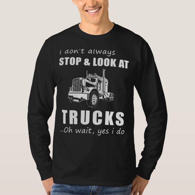 Truckin Chuckles: Funny I Dont Always Stop and Loo T-Shirt (Front)