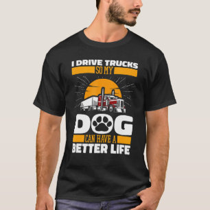 Trucking Dog Big Rig   Trucker Truck Driver T-Shirt