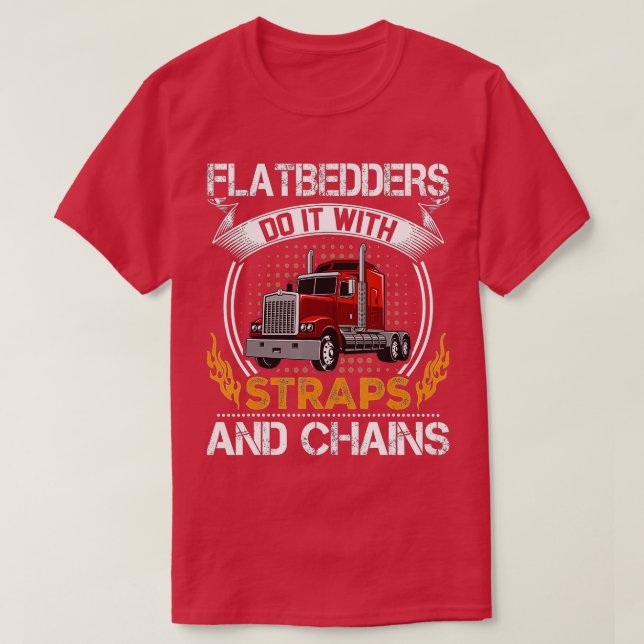 Trucking Flatbedders Do It With Straps Trucker Tru T-Shirt (Design Front)