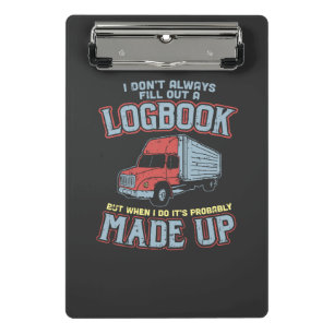 Trucking - I Don't Always Fill A Logbook Mini Clipboard