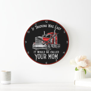 Trucking Was Easy Your Mum Large Clock