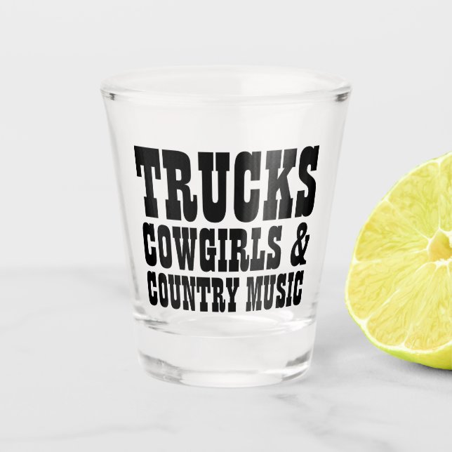 Trucks Cowgirls Country Music Shot Glass (Front)
