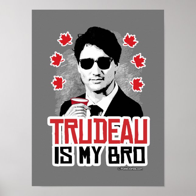 Trudeau is my Bro Poster (Front)