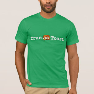 TRUE as TOAST Tee