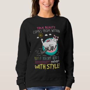 True Beauty Comes From Within But It Doesn't Hurt  Sweatshirt