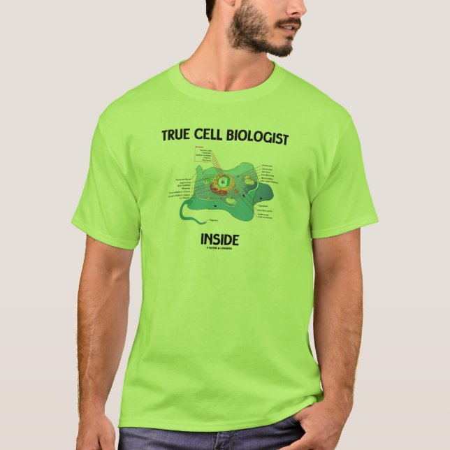 True Cell Biologist Inside (Eukaryote) T-Shirt (Front)