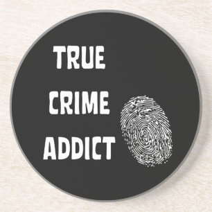 True crime addict coaster