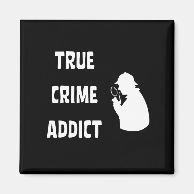 True crime addict magnet (Front)