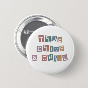 True Crime and chill   Murder Crime Show Junkie 6 Cm Round Badge