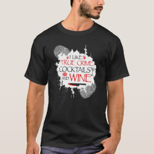 True Crime and Cocktails and Wine, Murder Show Mur T-Shirt