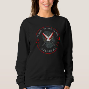 True Crime Club Delaware, Murderino Murder Show Pr Sweatshirt