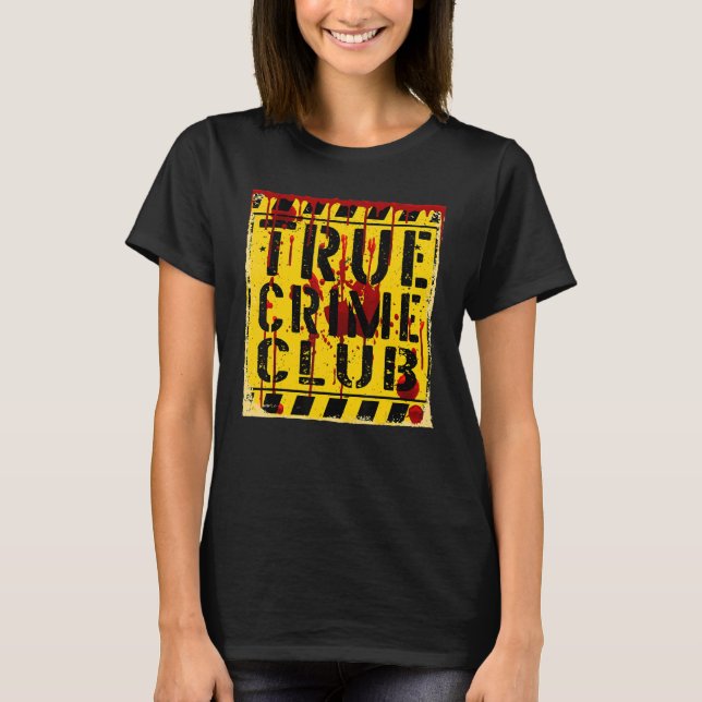 True Crime Club Warning sign True Crime T-Shirt (Front)