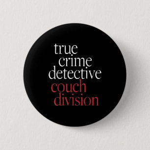 True Crime Detective Couch Di 6 Cm Round Badge