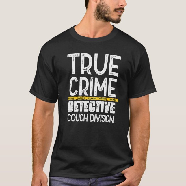 True Crime Detective Couch Division   T-Shirt (Front)