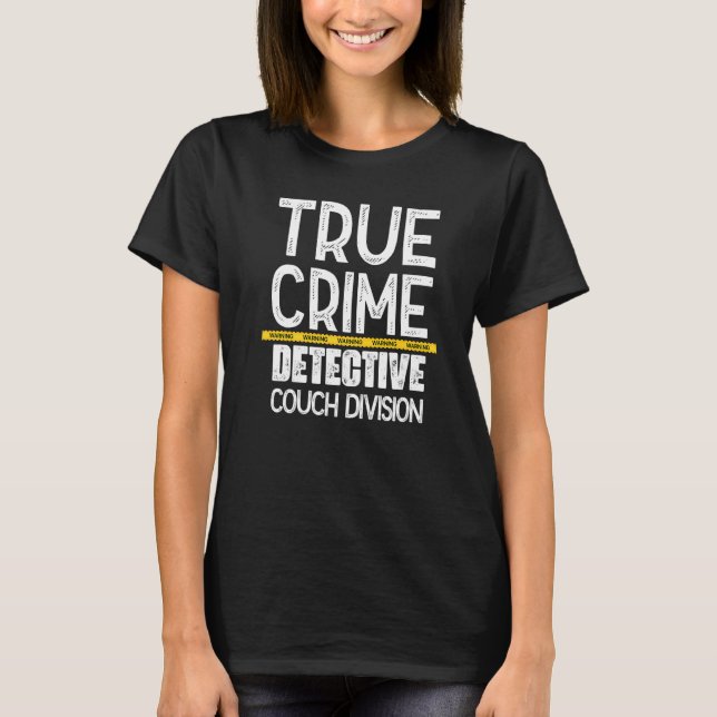 True Crime Detective Couch Division   T-Shirt (Front)