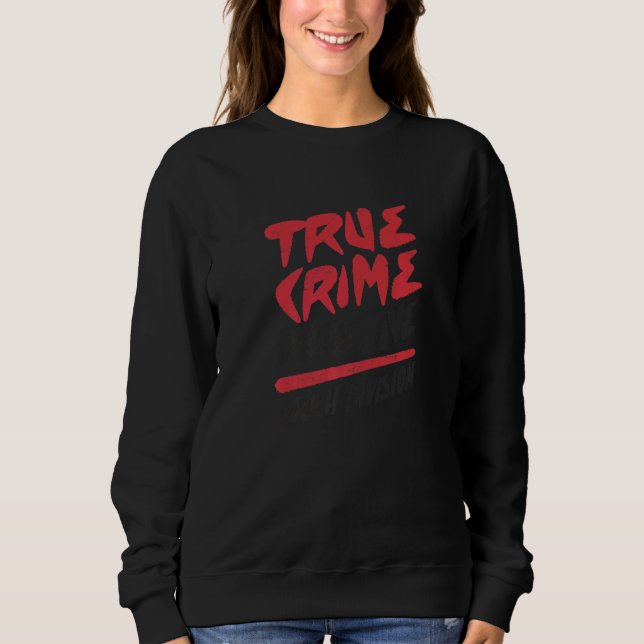 True crime detective division   sweatshirt (Front)