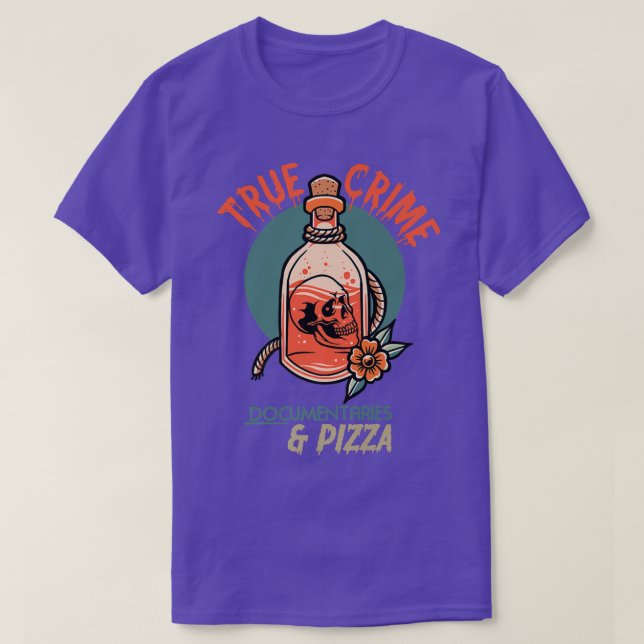 True Crime Documentaries and pizza  T-Shirt (Design Front)
