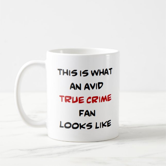 true crime fan, avid coffee mug (Left)