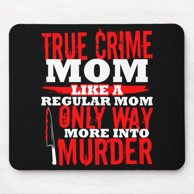 True Crime Fan Junkie Addict Funny Mum Gift Shows Mouse Pad (Front)