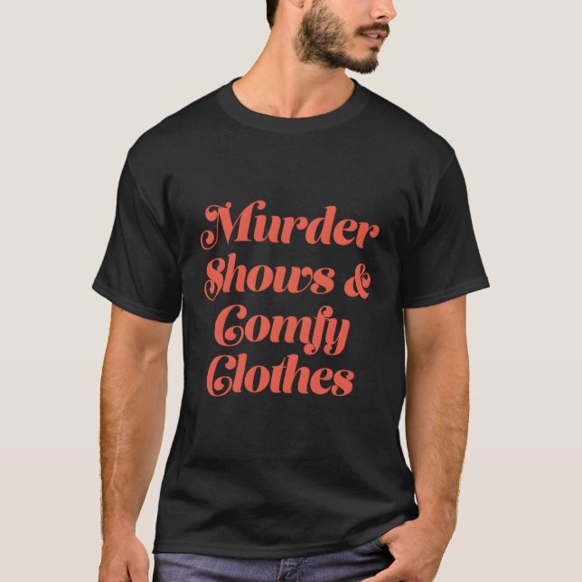 True Crime Fan Shows Comfy T-Shirt (Front)