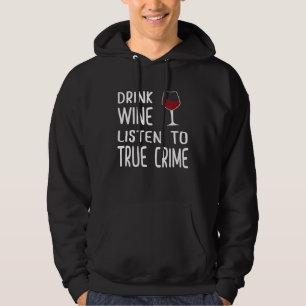 True Crime for Women Wine Lovers Murder Junkies Hoodie