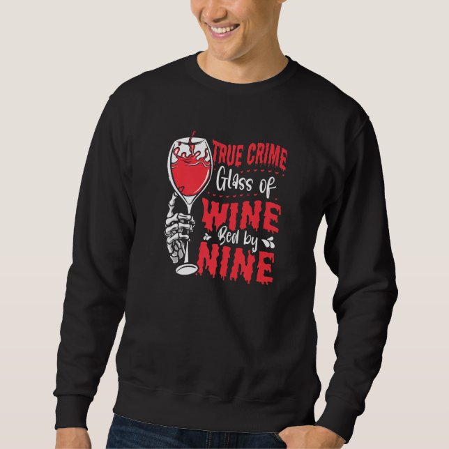 True Crime Glass Of Wine Bed By Nine True Crime   Sweatshirt (Front)